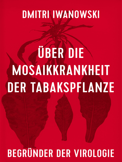 Title details for Über die Mosaikkrankheit der Tabakspflanze by Dmitri Iwanowski - Available